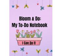 Bloom & Do: My To-Do Notebook: A Cute Butterfly Daily Planner to Keep You Motivated and Organized