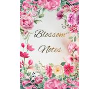 Bloom Every Day: A Floral Notebook for Notes, Ideas, and Journaling 110 papers 6"x9"