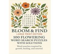 Bloom & Find Large Print Edition: 100 Flowering Word Search Puzzles with Solutions: Word searches inspired by growth, healing, and renewal (Terry's Puzzlers)