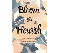 Bloom & Flourish: A Journal of Transformation
