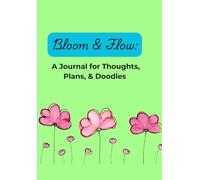 Bloom & Flow:: A Journal for Thoughts, Plans, & Doodles