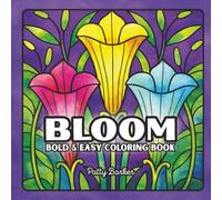 Bloom Flower Pattern Coloring Book for Adults: Bold and Easy Floral Designs for Relaxation, Mindfulness, and Stress Relief | 8.5"x8.5" | 50 images, ... & Easy Flowers: Coloring Books for Adults)