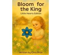 Bloom for the King (Little Hearts Edition) (The Seeds of Light)