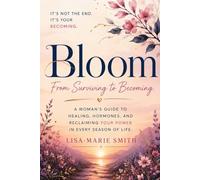 Bloom from Surviving to Becoming: The honest guide to perimenopause, menopause and who you become on the other side.