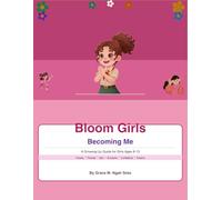 Bloom Girls Becoming Me: A Growing-Up Guide for Confident Young Girls