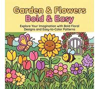 Bloom & Grow: A Bold & Easy Coloring Book: 40 Simple Garden & Flower Illustrations for Kids, Adults, Seniors & Beginners of All Ages (Bold and Easy)