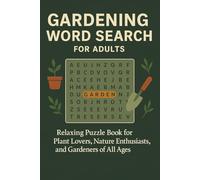Bloom & Grow: A Gardening Word Search Book for Adults: 50+ Nature-Themed Puzzles for Garden Lovers and More | 6x9 inches |110 Pages | Gifts for Birthdays, Christmas & Free Time