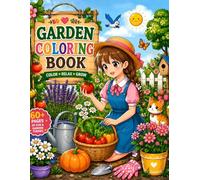 Bloom & Grow Garden Coloring Book: 60+ Fun & Relaxing Garden Pages Perfect for Kids Flowers, Butterflies & Fun Nature Scenes