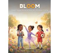 Bloom: Growth Mindset Stories for Brave Girls Who Never Give Up