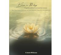 Bloom in 30 Days: A Gentle Self-Care Journal for Women: Your Daily Guide to Gratitude, Self-Love, Reflection, Happiness, and mindfulness.