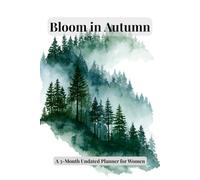 Bloom in Autumn: A 3-Month Undated Planner for Women - Weekly Layout, Gratitude Harvest and Cozy Season Rituals