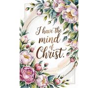 Bloom in Christ: “I Have the Mind of Christ” Floral Faith Journal