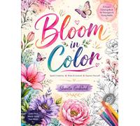 Bloom in Color: A Beautiful Flower Coloring Book for Teenagers & Young Adults | Relax, Express Yourself, and Unleash Your Creativity Through Stunning Floral Designs