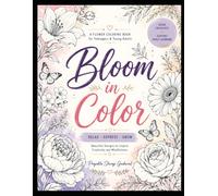 Bloom in Color: Flower Coloring Book for Teens: Beautiful Floral Designs for Creative Relaxation, Mindfulness, Stress Relief, and Artistic Expression for Ages 13-17