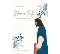Bloom In Faith: A Guided Devotional for Women