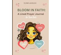 Bloom in Faith: A Lined Prayer Journal for Teen Girls: Daily Reflections, Gratitude, and Guided Prayers