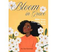 Bloom in Grace: Bible Verse Coloring Book for Girls: Bloom in Grace: Girls Bible Verse Coloring Book with Floral Designs | Christian Girl Coloring ... 30 Coloring Pages & 4 Diary Reflection Pages