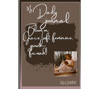 Bloom in grace, soft feminine and growth focused journal.: Give yourself permission to grow, to heal, and to bloom-beautifully, in your own time.
