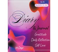 Bloom in Ink: A Diary & Journal for Gratitude, Self-Love & Deep Reflection, with Prompts, 30 days, perfect for Daily Check-in, Emotional Healing, ... cultivating Mental Health & Positive Mindset