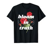 Bloom In Truth (Gráfico de Flores de Rosas) Camiseta