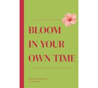 BLOOM IN YOUR OWN TIME: 120 Lined Pages for Writing, Reflection and Daily Thoughts