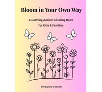 Bloom in Your Own Way: A Calming Autism Coloring Book for Kids & Families
