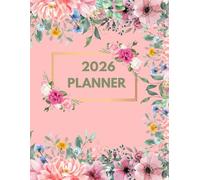 Bloom into 2026: A Beautiful Floral Planner for Women to Stay Organized, Inspired and Productive