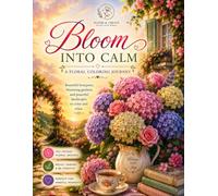 Bloom Into Calm: A Floral Coloring Journey