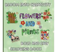 Bloom into Creativity Spring Plants and Flowers: Bold and Easy Coloring Book for Everyone