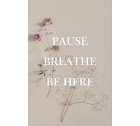 Bloom Into Stillness: A Mindfulness Journal for Reflection, Gratitude and Everyday Calm