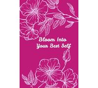Bloom into your Best Self: A Beautiful Floral Journal for Daily Thoughts and Self-Expression