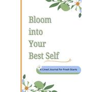Bloom into Your Best Self: A Lined Journal for Fresh Starts