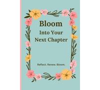 Bloom Into Your Next Chapter: Reflect. Renew. Bloom. A Lined, Undated 100 Page 6X9 Lined Spring Reset Journal For New Beginnings