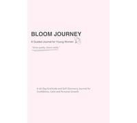 Bloom Journey: A 40-Day Gratitude and Self-Discovery Journal for Confidence, Calm and Personal Growth