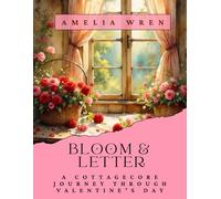 Bloom & Letter: A Cottagecore Journey Through Valentine's Day (Cottage Celebrations)