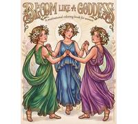 Bloom Like a Goddess: A Motivational Coloring Book for Women with Goddess Portraits and Empowering Affirmations for Mindfulness and Self-Love