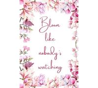 Bloom Like Nobody’s Watching - Pink Magnolia Floral Lined Journal: Inspirational 6x9 Writing Notebook with Date Header | 160 Pages | Elegant Flower-Themed Diary for Notes, Journaling, and Ideas