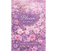Bloom: Lined Journal for Daily Writing, Notes, Reflection, and Personal Growth
