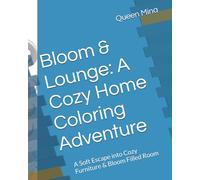 Bloom & Lounge: A Cozy Home Coloring Adventure: A Soft Escape into Cozy Furniture & Bloom Filled Room