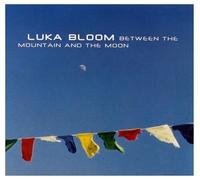 Luka Bloom - Between the Mountain and the Moon