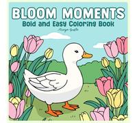 Bloom Moments: Bold and Easy Coloring Book Cute Flowers and Animals with Simple Garden Designs (Cozy & Cute Coloring)