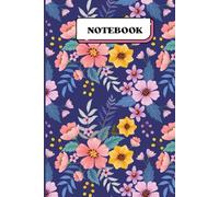Bloom Notes: A Floral Pattern Notebook for Everyday Writing: Elegant 6x9 Notebook with 120 Pages - Perfect for Journaling, Planning, and Everyday Notes