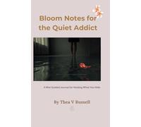 Bloom Notes for the Quiet Addict: A 7-Day Journal For the woman who still loves God but keeps slipping into escape.
