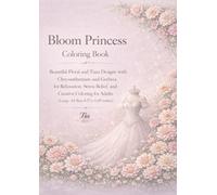 Bloom Princess Coloring Book: Beautiful Floral and Tiara Designs with Romantic Blossoms and Dreamy Garden Flowers for Relaxation, Stress Relief, and ... Adults (Floreveil Princess Coloring Series)