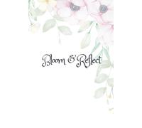 Bloom & Reflect: A Floral Daily Journal