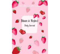 Bloom & Reflect Daily Journal: Sweet Days & Strawberry Ways