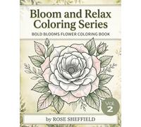 Bloom & Relax Coloring Series: Bold Blooms Floral Coloring Book