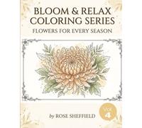 BLOOM & RELAX COLORING SERIES: FLOWERS FOR EVERY SEASON