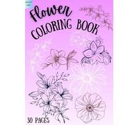Bloom & Relax: Flower Coloring Book: 30 Beautiful Floral Designs for Stress Relief and Mindful Relaxation for Adults