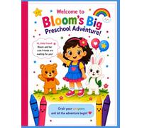 Bloom’s Big Preschool Adventure: Fun Learning Activities, Coloring Pages, Mazes, Matching Games, Counting & Tracing for Kids Ages 4-6